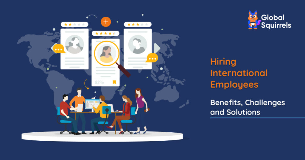 Hiring international remote employees – benefits, challenges, and solutions