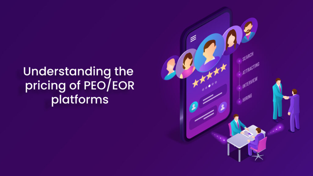 Pricing of PEO/EOR Payroll Platforms – All You Need to Know