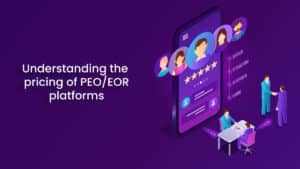 Comprehensive Guide to PEO/EOR Payroll Platform Pricing