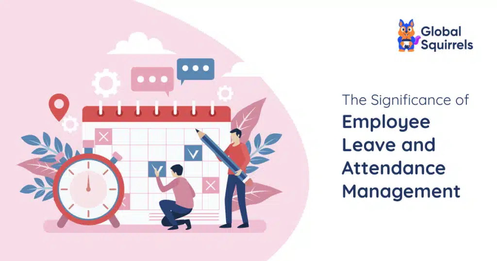 Significance of Employee Leave and Attendance Management