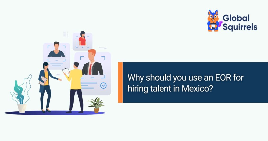 Why should you use an EOR for hiring talent in Mexico?