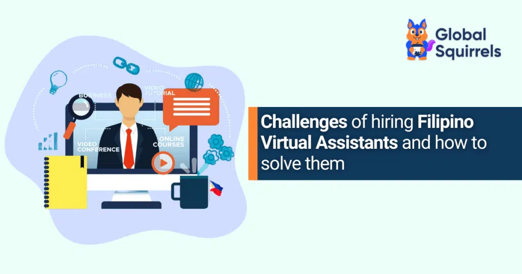 Challenges of hiring Filipino Virtual Assistants and how to solve them