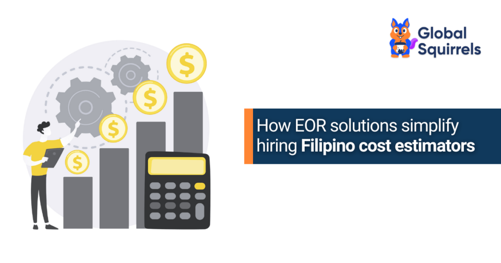 How EOR solutions simplify hiring Filipino cost estimators