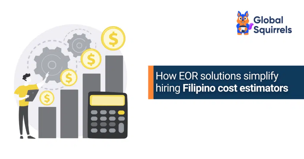 How EOR solutions simplify hiring Filipino cost estimators