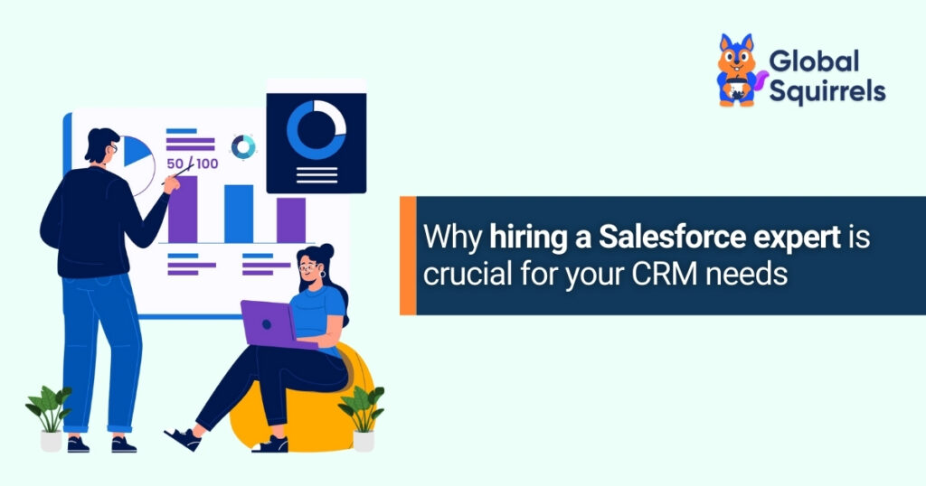 Why hiring a Salesforce expert is crucial for your CRM needs