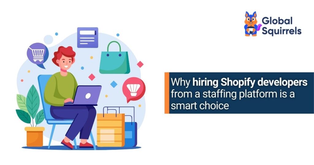 Why hiring Shopify developers from a staffing platform is a smart choice