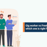 Gig worker vs Freelancer: which one is right for your business?