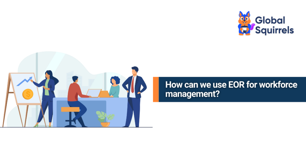 How can we use EOR for workforce management