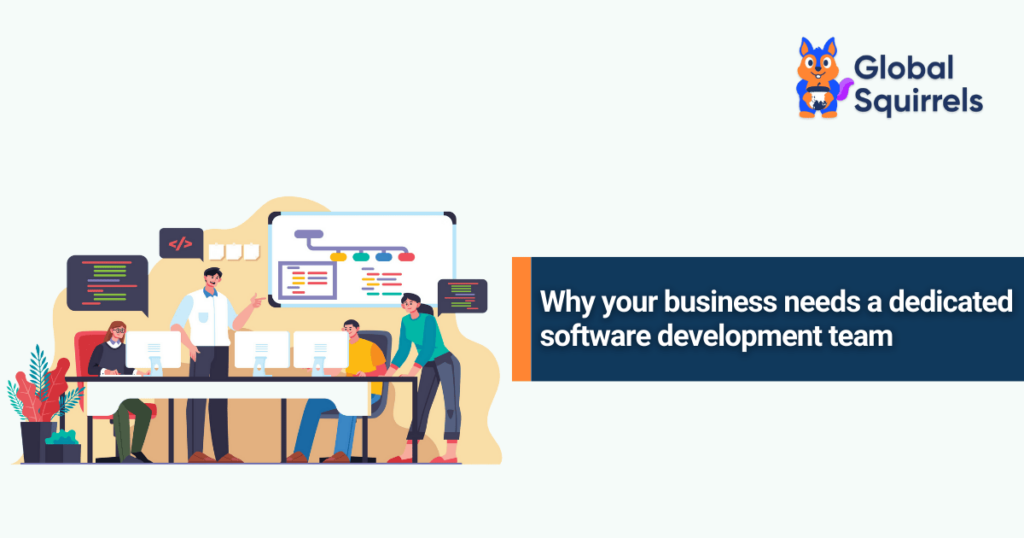 Why your business needs a dedicated software development team