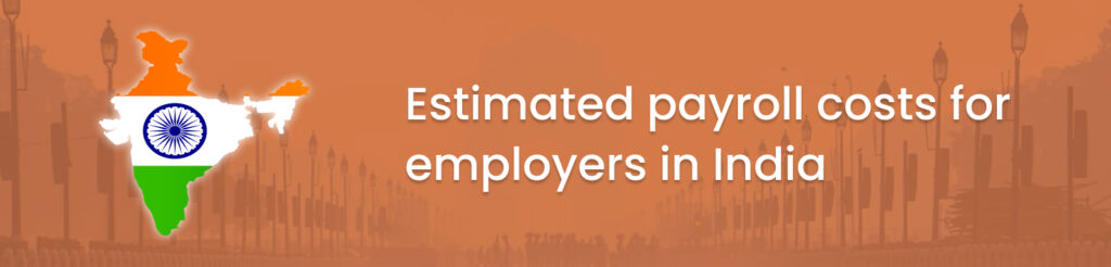 Estimated Payroll Costs for Employers in India