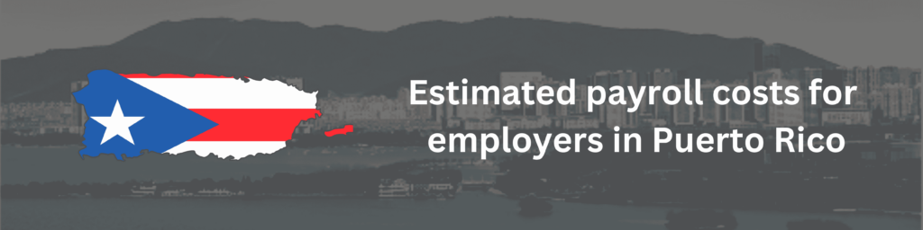 Estimated payroll costs for employers in Puerto Rico