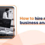 How to hire remote business analysts