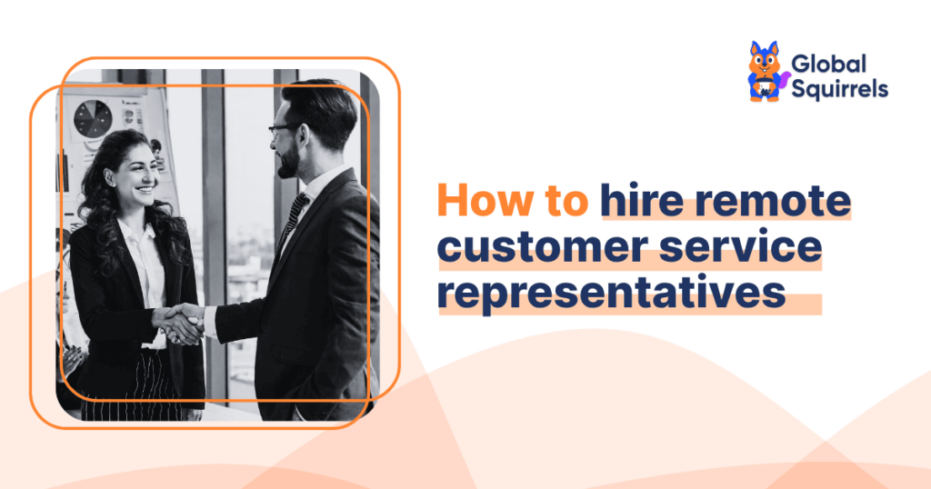 How to hire remote customer service representatives