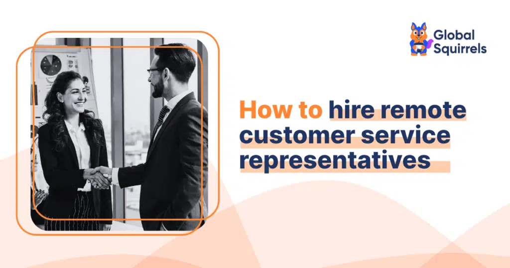 How to hire remote customer service representatives