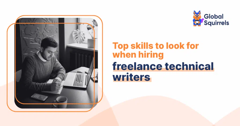Top skills to look for when hiring freelance technical writers