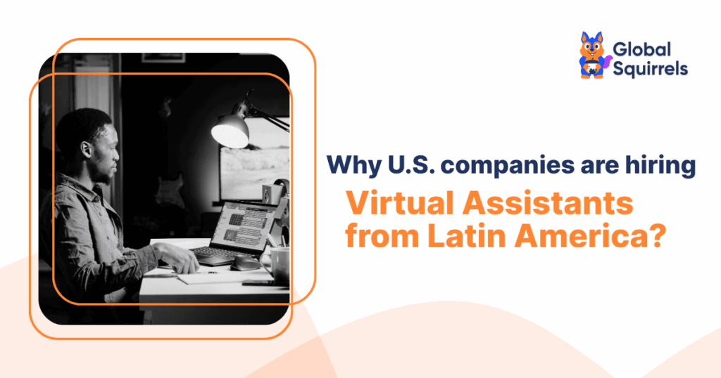 Why U.S. companies are hiring virtual assistants from Latin America