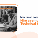how much does it cost to Hire a remote Technical Writer