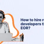 How to hire remote developers through an EOR