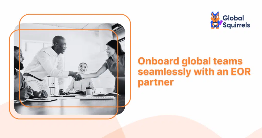 Onboard global teams seamlessly with an EOR partner