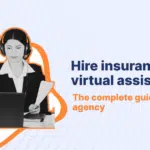 Hire insurance virtual assistants: The complete guide for your agency