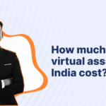 How much does a virtual assistant in India cost?