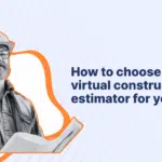 How to choose the right virtual construction estimator for your project