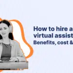 How to hire a Mexico virtual assistant: Benefits, cost & process