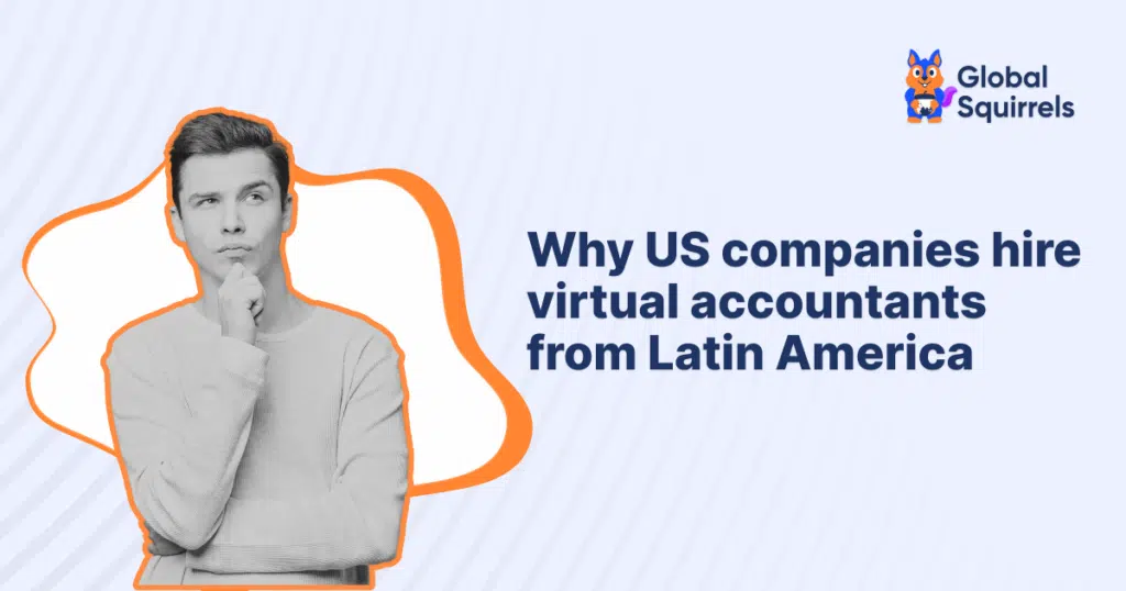 Why US companies hire virtual accountants from Latin America