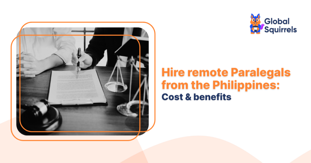 Hire remote Paralegals from the Philippines Cost & benefits