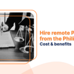 Hire remote Paralegals from the Philippines Cost & benefits