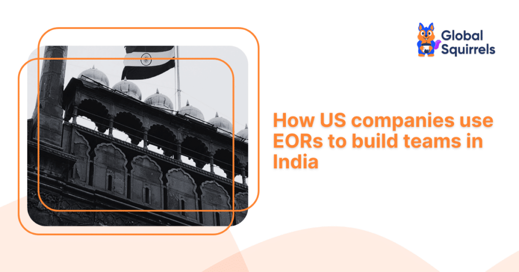 How US companies use EORs to build teams in India