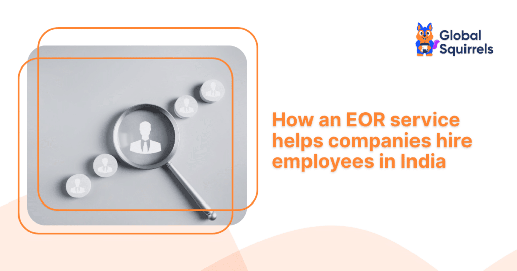 How an EOR service helps companies hire employees in India