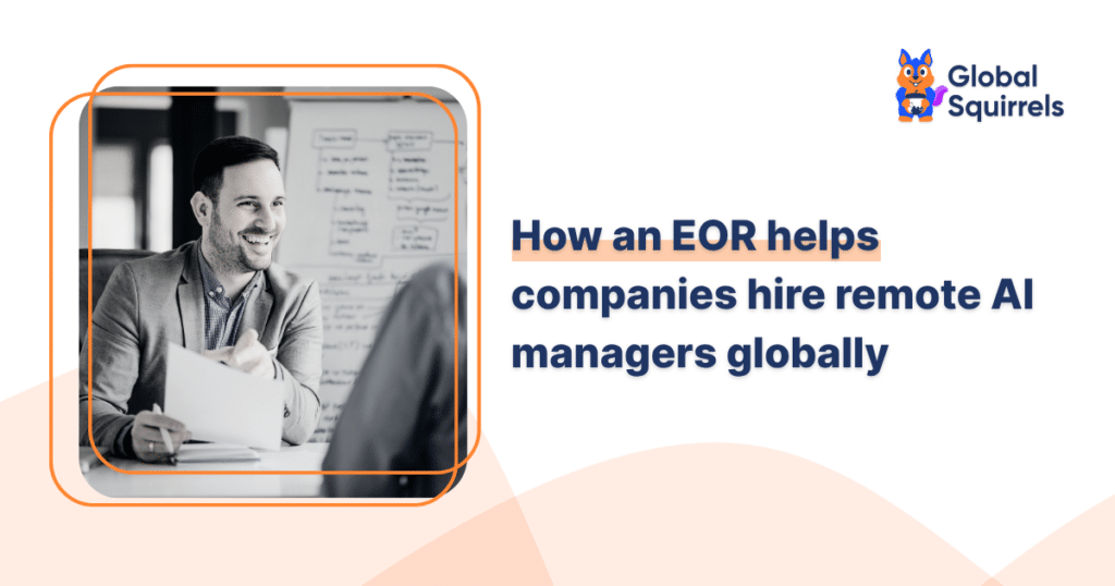 How an EOR helps companies hire remote AI managers globally