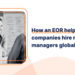 How an EOR helps companies hire remote AI managers globally