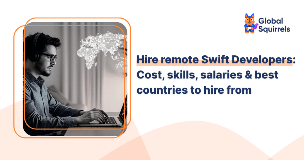 Hire remote Swift Developers in 2026: Cost, skills, salaries & best countries to hire from