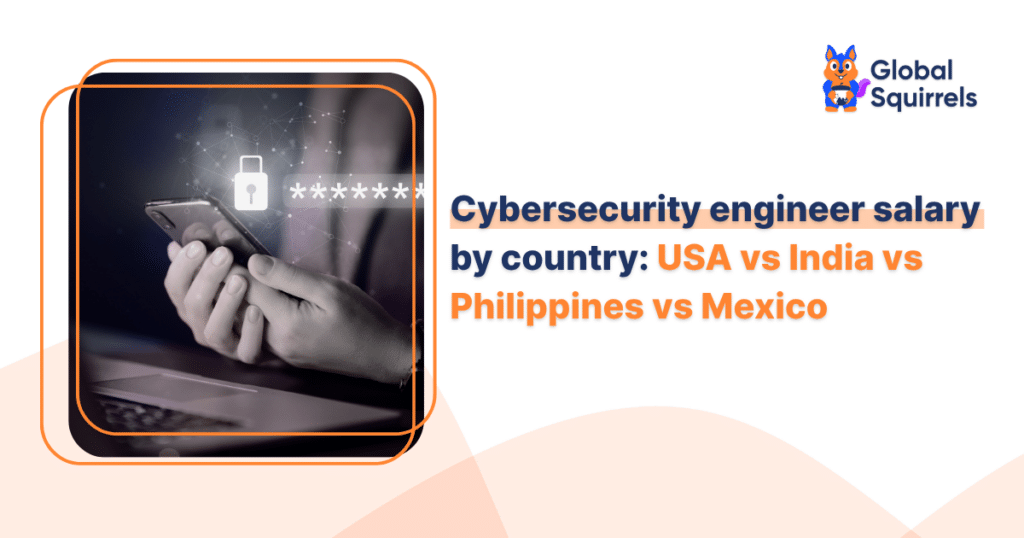 Cybersecurity engineer salary by country: USA vs India vs Philippines vs Mexico