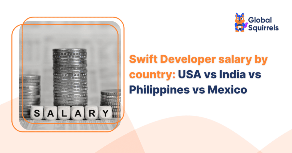 Swift Developer salary by country: USA vs India vs Philippines vs Mexico